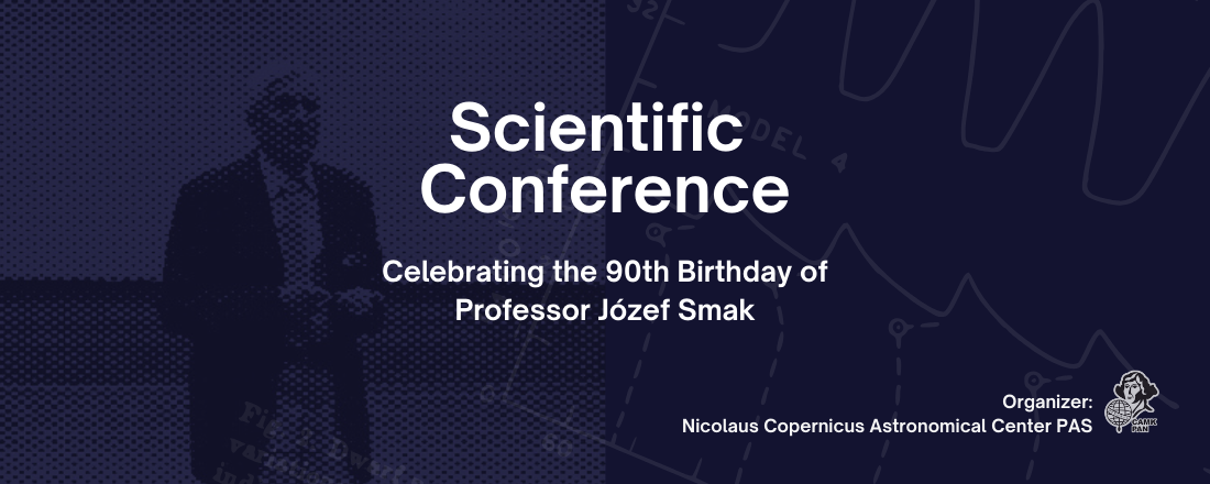 Scientific Conference Celebrating the 90th Birthday of Professor Józef Smak